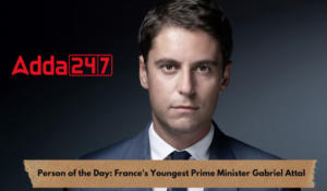 पर्सन ऑफ द डे: फ्रांस के सबसे युवा प्रधान मंत्री गेब्रियल अटल |_3.1