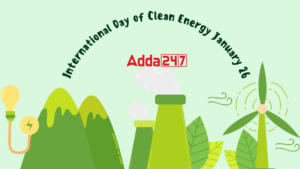अंतर्राष्ट्रीय स्वच्छ ऊर्जा दिवस 2024, तिथि, इतिहास और उद्देश्य |_3.1