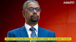 वॉन गेथिंग बने यूरोपीय देश के पहले अश्वेत नेता |_3.1