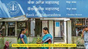 बैंक ऑफ महाराष्ट्र के एमडी और सीईओ के रूप में निधु सक्सेना की नियुक्ति |_3.1