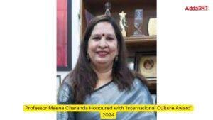 प्रोफेसर मीना चरंदा को मिला 'अंतर्राष्ट्रीय संस्कृति पुरस्कार' 2024 |_3.1