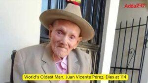 विश्व के सबसे बुजुर्ग व्यक्ति जुआन विसेंट पेरेज़ का 114 वर्ष की आयु में निधन |_3.1