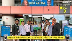 गोवा में मनोहर अंतर्राष्ट्रीय हवाई अड्डे ने किया डिजी यात्रा प्रणाली का उद्घाटन |_3.1