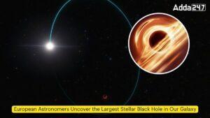 यूरोपीय खगोलविदों ने हमारी आकाशगंगा में सबसे बड़े तारकीय ब्लैक होल का पता लगाया |_3.1