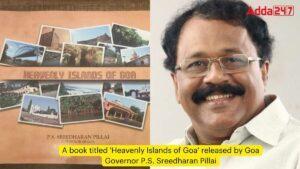 गोवा के राज्यपाल पी एस श्रीधरन पिल्लई ने किया 'हेवेनली आइलैंड्स ऑफ गोवा' नामक पुस्तक का विमोचन |_3.1