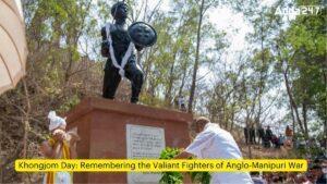 खोंगजोम दिवस: एंग्लो-मणिपुरी युद्ध के बहादुर सेनानियों का स्मरण |_3.1
