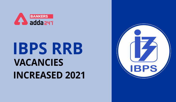 IBPS RRB Vacancy Increased 2021: Again Increased Vacancy on 17th June_2.1