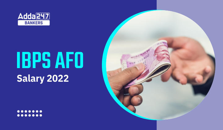 IBPS AFO Salary 2022 In Hand Salary, Pay Scale, Job Profile & Benefits_40.1