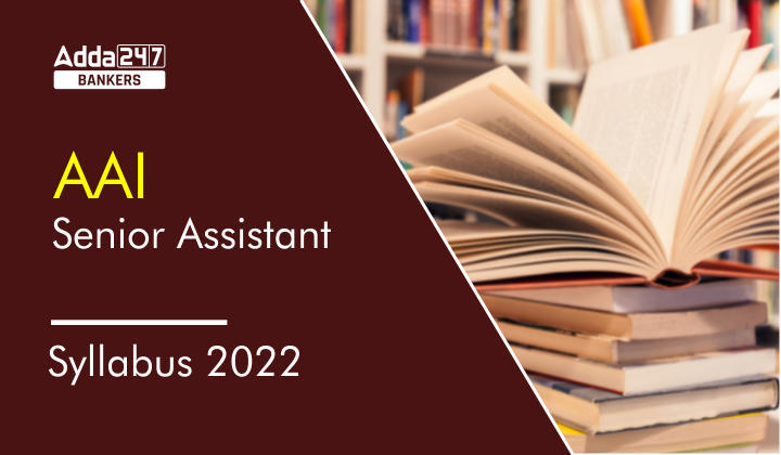 AAI Senior Assistant Syllabus & Exam Pattern 2022_40.1