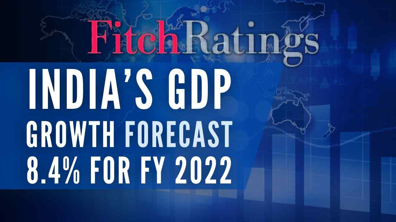 Fitch Ratings cuts India’s FY22 GDP Growth Forecast to 8.4%