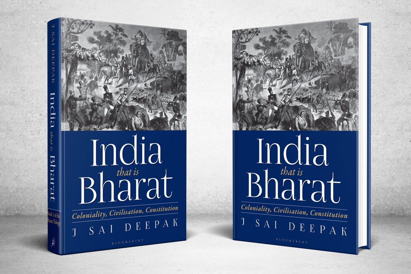 'India, That is Bharat: Coloniality, Civilisation, Constitution' authored by J Sai Deepak_40.1
