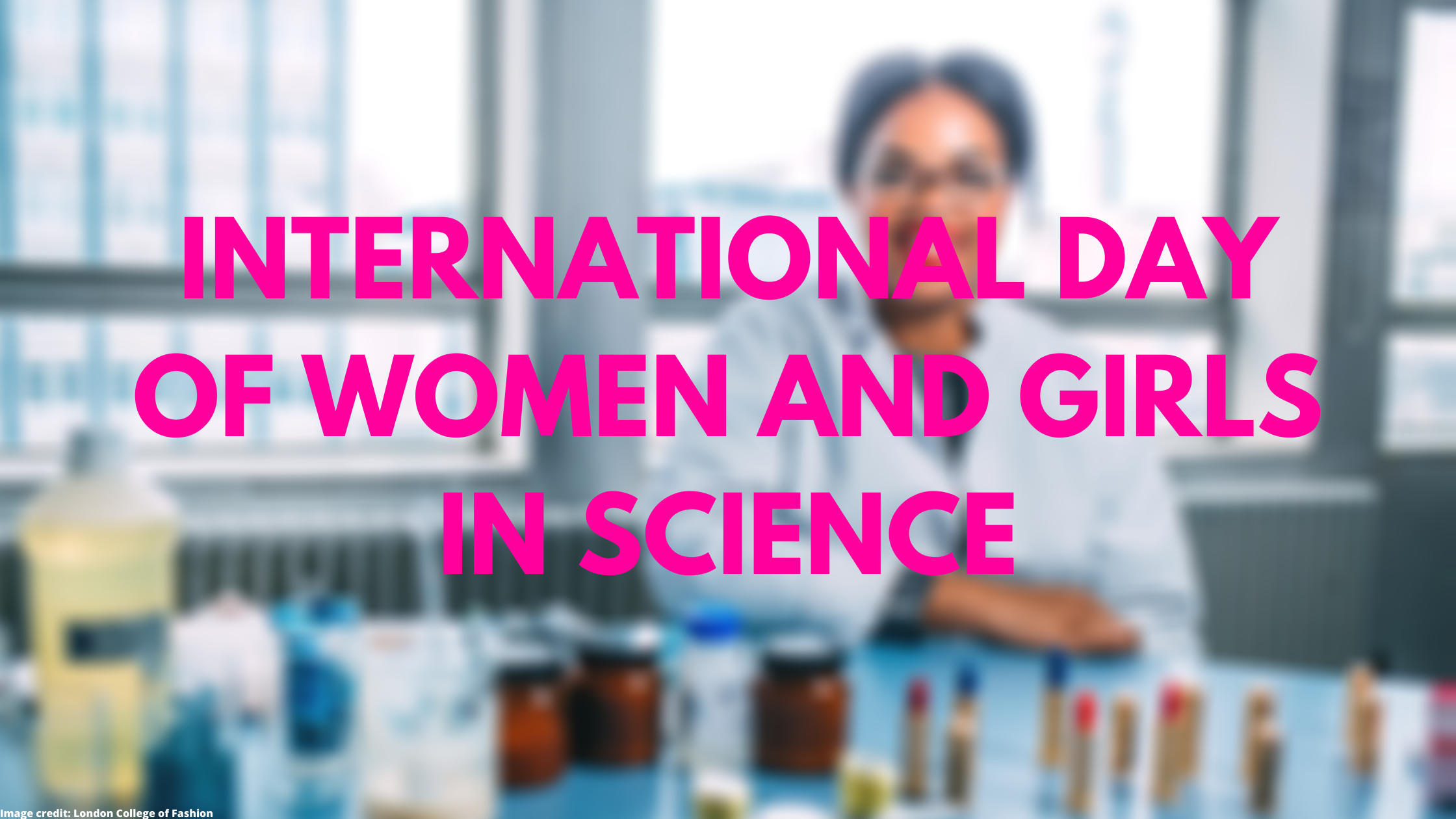International Day of Women and Girls in Science: 11 February