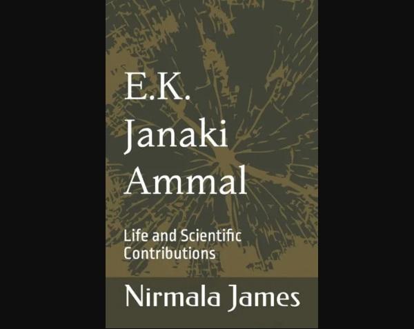 “E. K. Janaki Ammal: Life and Scientific Contributions” authored by Nirmala James