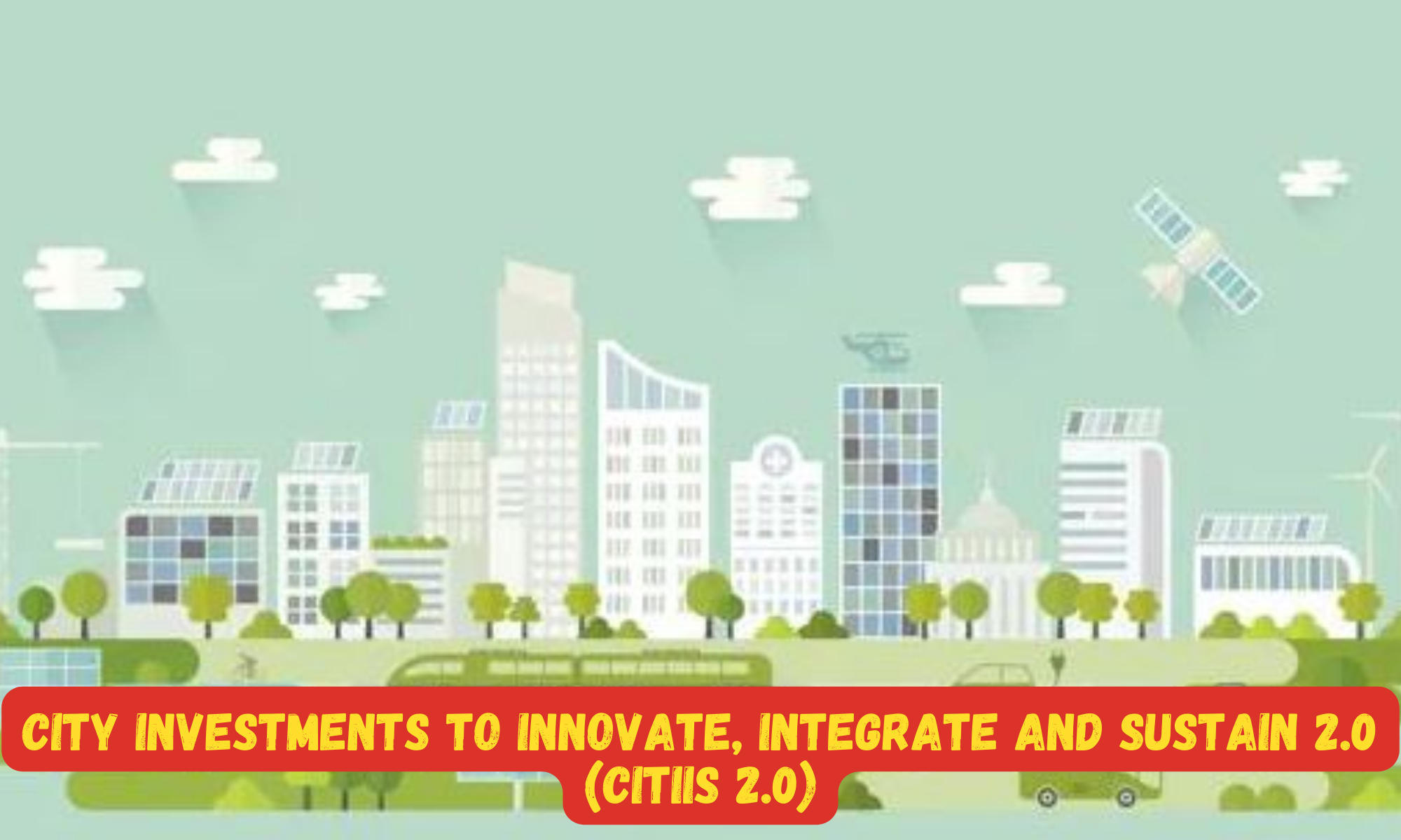 City Investments to Innovate, Integrate and Sustain 2.0 (CITIIS 2.0) from 2023 to 2027_40.1