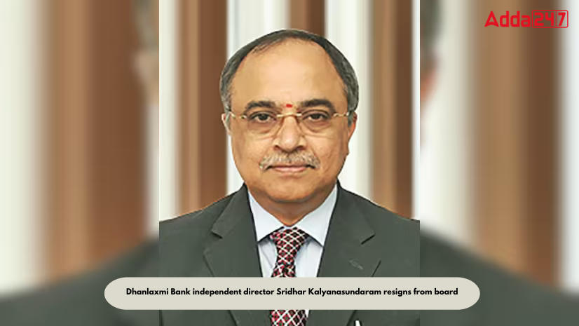 Dhanlaxmi Bank independent director Sridhar Kalyanasundaram resigns from board_80.1