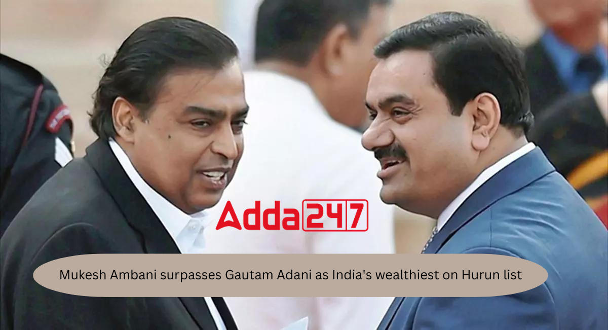 Mukesh Ambani Surpasses Gautam Adani As India's Richest On Hurun List_80.1