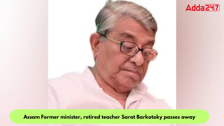 Assam Former minister, retired teacher Sarat Barkotoky passes away_80.1