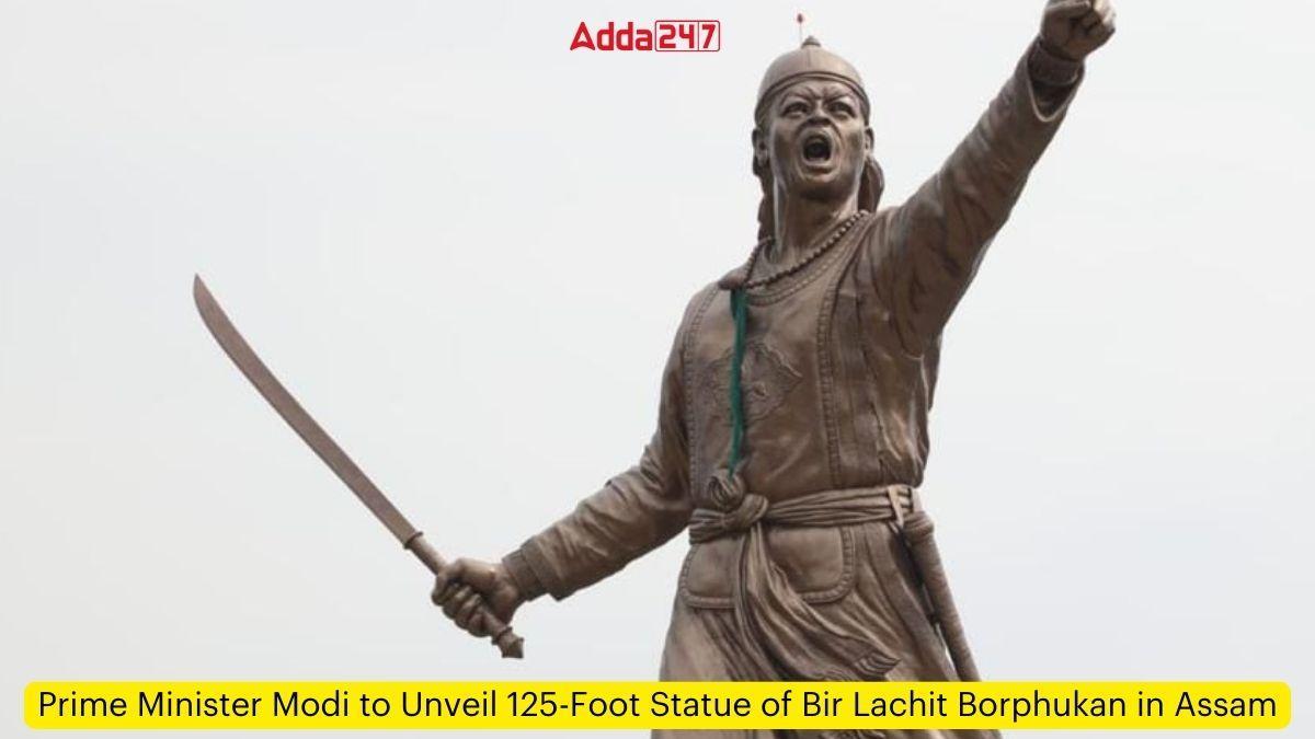Prime Minister Modi to Unveil 125-Foot Statue of Bir Lachit Borphukan in Assam_60.1