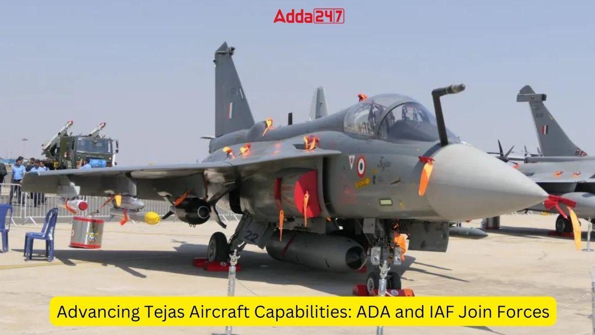 Advancing Tejas Aircraft Capabilities: ADA and IAF Join Forces_60.1