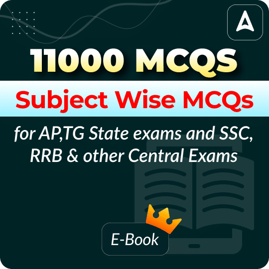11000+MCQs Subject Wise MCQs E-Book for AP,TG State exams and SSC, RRB and other Central Exams By Adda247