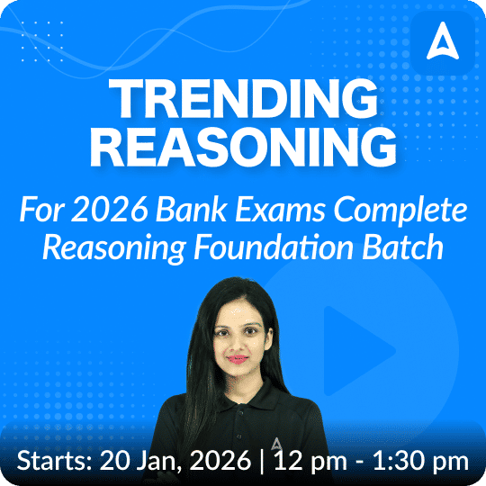 Trending Reasoning | Foundation Batch for 2026 Bank Exams | Pre + Mains | Online Live Classes by Adda 247