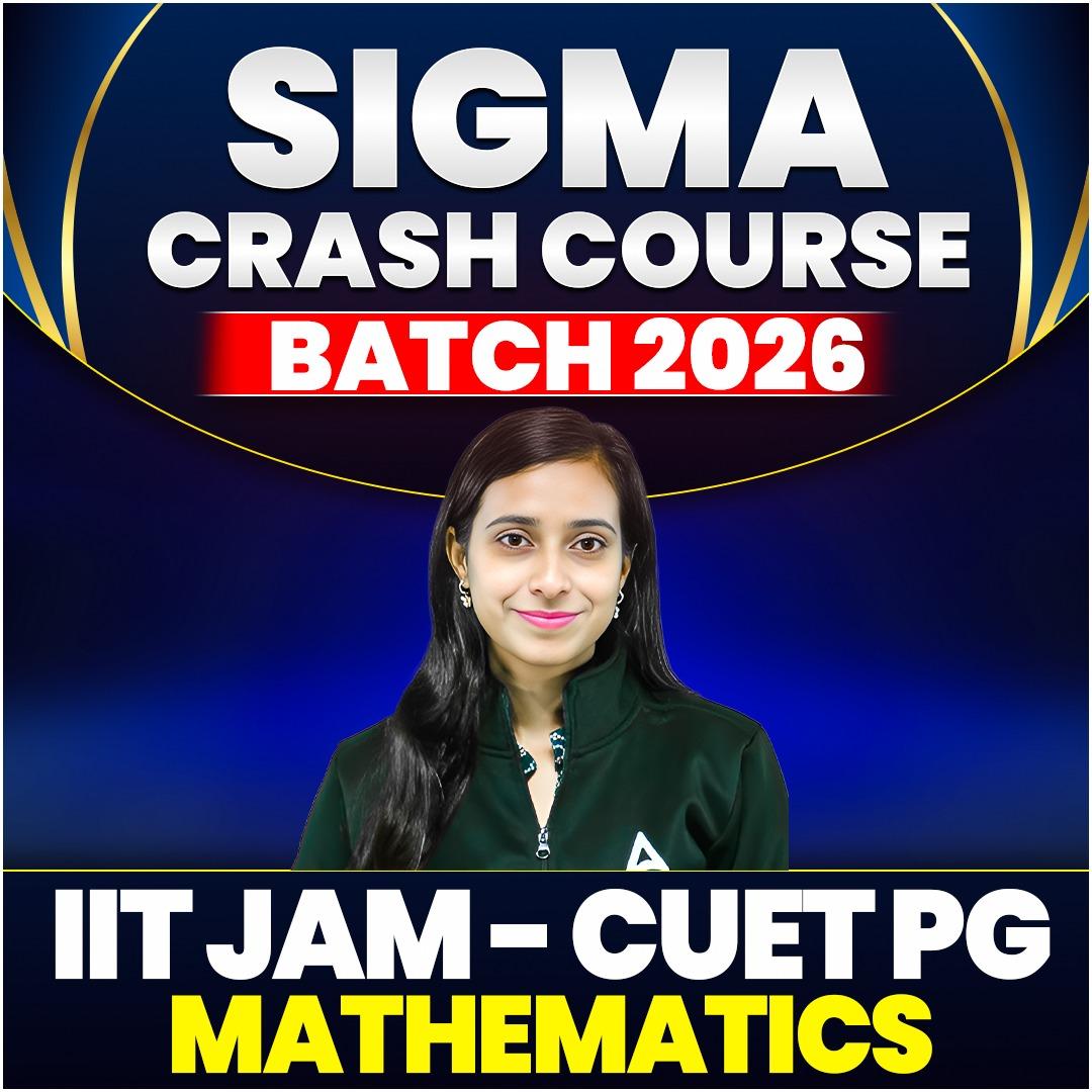IIT JAM - CUET PG MATHEMATICS 2026 | SIGMA CRASH COURSE BATCH 2026 | Complete Live Classes by Careers Adda