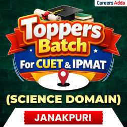 Toppers Batch for CUET and IPMAT For Science Domain (JANAKPURI)