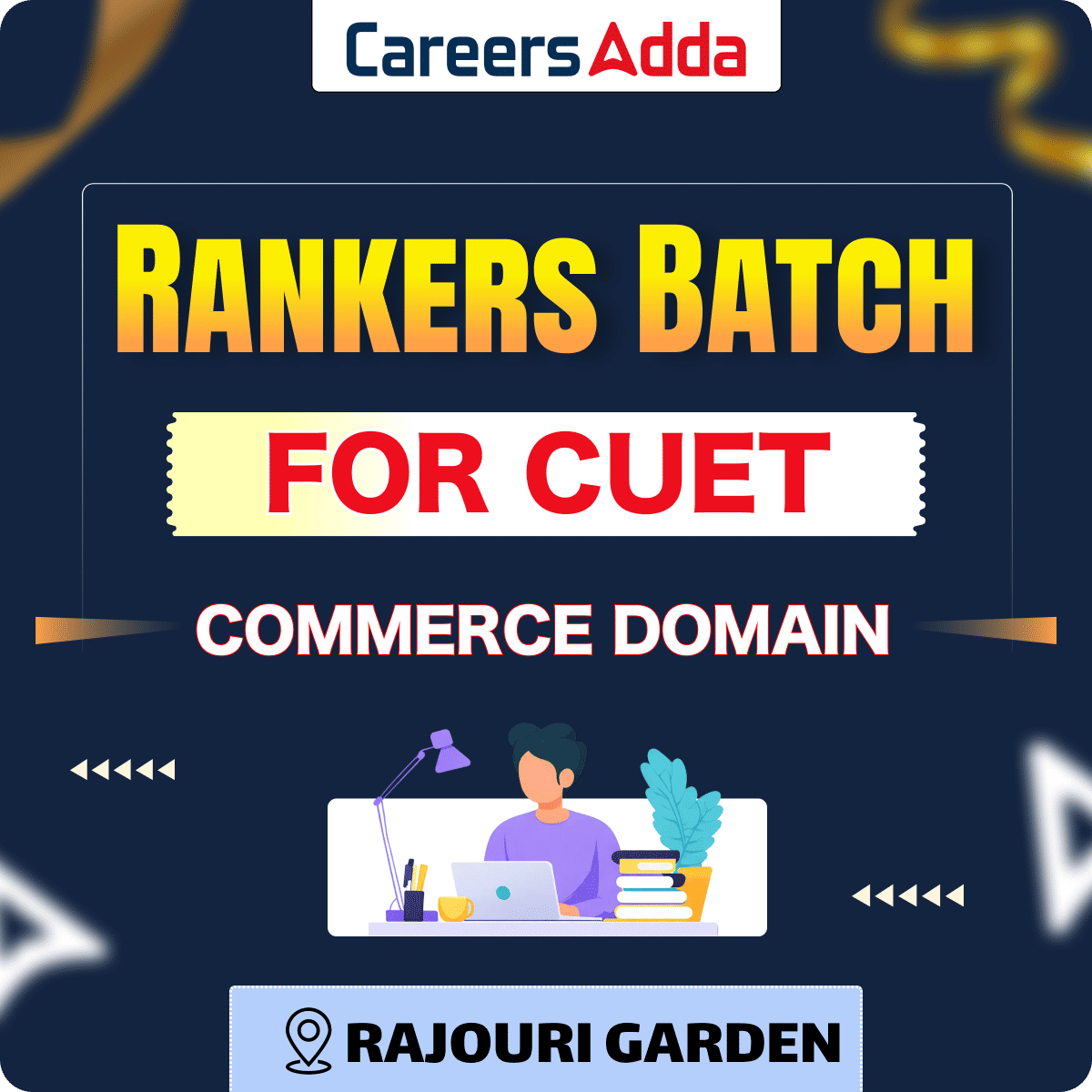 Rankers Batch for CUET For Commerce Domain (RAJOURI GARDEN)