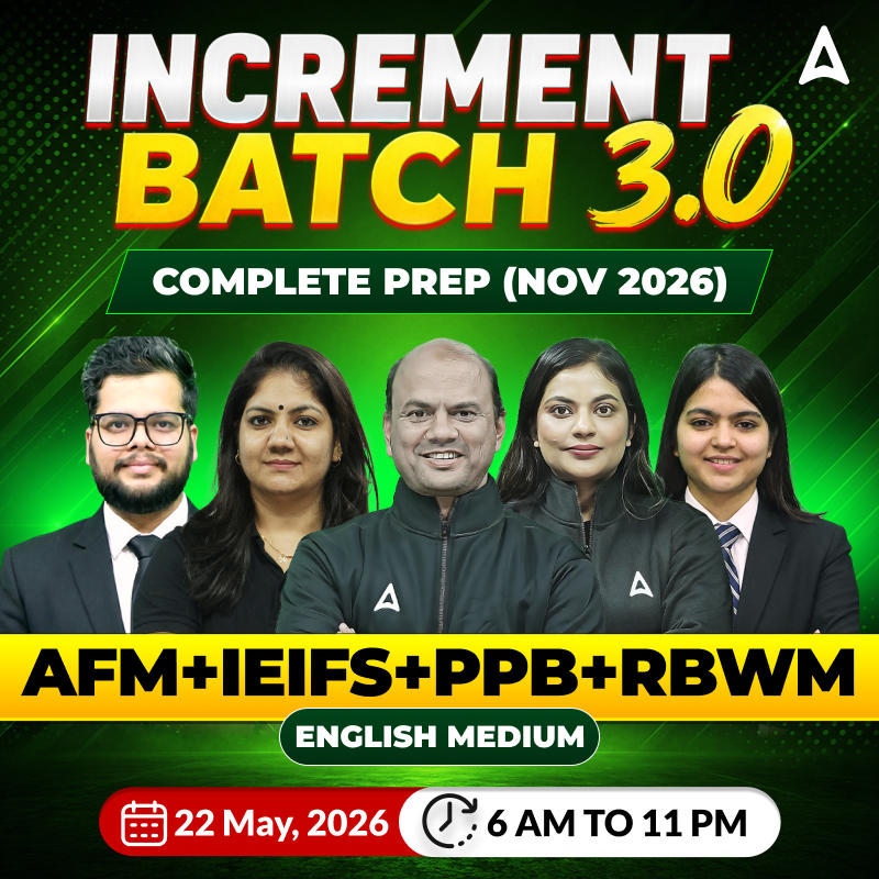 Increment Batch 3.0 – Complete Prep (Nov 2026) | AFM+IEIFS+PPB+RBWM | English Medium | Online Live Classes by Adda 247