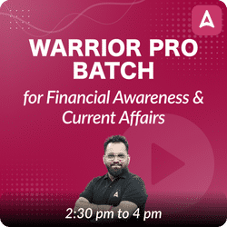 Warrior Pro Batch for Financial Awareness, Current Affairs and Static GK For 2024-25 | Online Live Classes by Adda 247