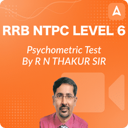 RRB NTPC Level 6 - Psychometric Test By R N THAKUR SIR | VIDEO COURSE BY ADDA247