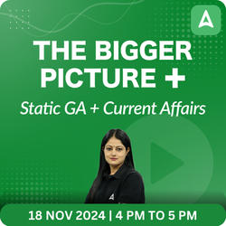 THE BIGGER PICTURE + | Static GA + Current Affairs | All Regulatory & SO Exams | Online Live Classes by Adda 247