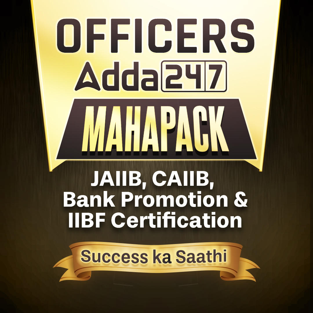 OFFICERS ADDA247 MAHAPACK | DESIGNED FOR JAIIB+CAIIB+BANK PROMOTION+IIBF CERTIFICATIONS