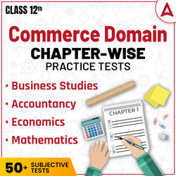 Grade 12 Commerce Chapter-wise Practice Test | Subjective Test By Adda247