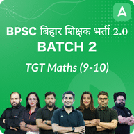 BPSC | बिहार शिक्षक भर्ती 2.0 | TGT Maths (9-10) | Batch 2 | Online Live Classes by Adda 247
