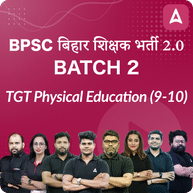 BPSC | बिहार शिक्षक भर्ती 2.0 | TGT Physical Education (9-10) | Batch 2 | Online Live Classes by Adda 247