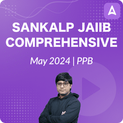 SANKALP JAIIB PPB COMPREHENSIVE | MAY 2024 BATCH | Online Live Classes by Adda 247