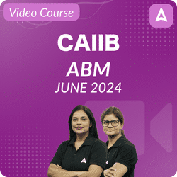CAIIB ABM JUNE 2024 | Video Course by Adda 247