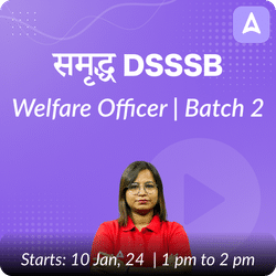 समृद्ध | DSSSB WELFARE OFFICER | BATCH 2 | Online Live Classes by Adda 247