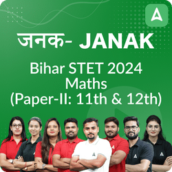जनक- Janak Bihar STET 2024 (Paper-II: 11th & 12th) Maths Complete Foundation Sure Selection Batch | Online Live Classes by Adda 247