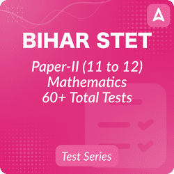 Bihar STET Paper-II Mathematics Test Series 2024 For Class 11 to 12, Bilingual Mock Test By Adda247