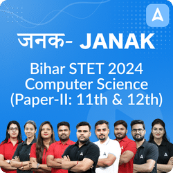 जनक- Janak Bihar STET 2024 (Paper-II: 11th & 12th) Computer Science Complete Foundation Batch | Online Live Classes by Adda 247