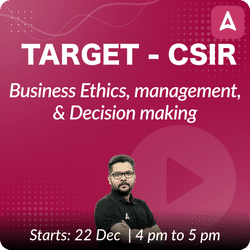 CSIR - Section & Assistant Section Officer (SO & ASO) SPECIAL BATCH | Business Ethics, management, and Decision making | Online Live Classes by Adda 247