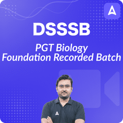 DSSSB PGT BIOLOGY Foundation Recorded Batch | Video Course by Adda 247