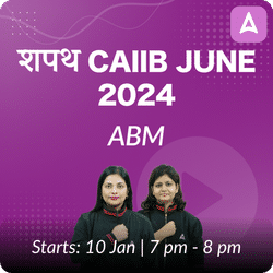 CAIIB SHAPATH Batch | June 2024 | ABM | Online Live Classes by Adda 247
