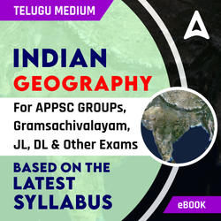 Indian Geography Ebook for APPSC GROUP-1, GROUP-2, AP Grama Sachivalayam, JL, DL, DEO and other APPSC Exams by Adda247.