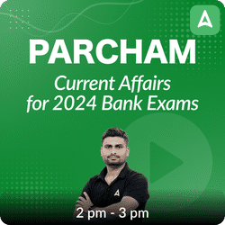 Parcham Current Affairs | for 2024 Bank Exams Batch | Online Live Classes by Adda 247