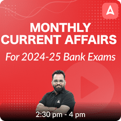 Monthly Current Affairs | For 2024-25 Bank Exams | Online Live Classes by Adda 247