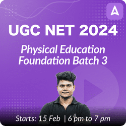 UGC NET 2024 PHYSICAL EDUCATION FOUNDATION BATCH (JUNE 2024 ATTEMPT) | BATCH 3 | Online Live Classes by Adda 247