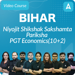 Bihar Niyojit Shikshak Sakshamta Pariksha |  PGT ECONOMICS (10+2) | Video Course by Adda 247